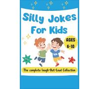 The Colorful Book of Silly Jokes for Kids Ages 6 to 10: Jokes with Clean Humor -Squeaky, Silly Puns, Witty quips, and Riddles for Kids | 300 Jokes, ... pages | (Kids Zone: Fun, Laughs & Learning)