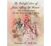 THE COLORFUL LOVE OF JESUS LIFTING UP WOMEN: The Connection of the Word with Colors