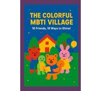The Colorful MBTI Village: 16 Friends, 16 Ways to Shine!