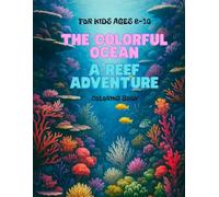 The Colorful Ocean - A Reef Adventure: Coloring Book for Kids: Underwater World & Ocean Creatures