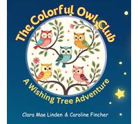 The Colorful Owl Club - A Wishing Tree Adventure: A Rhyming Bedtime Story with Coloring Pages for Kids Ages 3-7