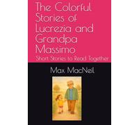The Colorful Stories of Lucrezia and Grandpa Massimo: Short Stories to Read Together