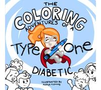 The Coloring Adventures of a Type 1 Diabetic (The Brave Adventures of a Type 1 Diabetic)