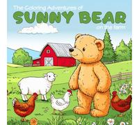 The Coloring Adventures of Sunny Bear on the Farm: A story book and a coloring book