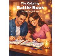 The Coloring Battle Book - Patterns Edition: A Creative Coloring Experience for Fun, Focus, and Connection (Battle Coloring Book Series)