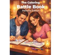 The Coloring Battle Book - Patterns Edition: A Creative Coloring Experience for Fun, Focus, and Connection (Battle Coloring Book Series)