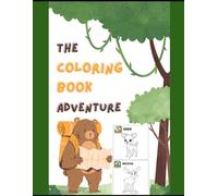 The Coloring Book Adventure: Fun and Easy Coloring for Kids Ages 3-6: “Fun and Easy Coloring Pages for Toddlers and Preschoolers | Cute Animals, Shapes, and Everyday Adventures for Early Learning”