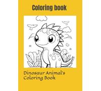 The Coloring book: Dinosaur Coloring & Activity Pages: Cute Illustrative Style Baby Dinosaurs - Perfect Early Learning Animal Book for Boys and Girls