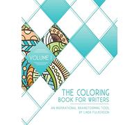 The Coloring Book for Writers: An Inspirational Brainstorming Tool: Volume 1