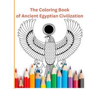 the coloring book of ancient egyptian civilization: coloring for kids and adults