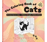 The Coloring Book of Cats: The Cat’s Meow: 50 Cute Cats to Color - Kittens, Bengals, Tabbies & More (The Coloring Book of Animals)