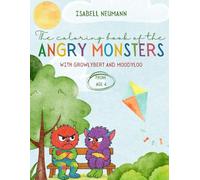 The coloring book of the angry monsters: with Growlybert and Moodyloo