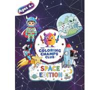 The Coloring Champs Club Coloring Book: Space Edition - Fun and Easy Coloring Pages for Boys and Girls Ages 4+