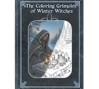 The Coloring Grimoire of Winter Witches: A Fantasy Witch Coloring Book