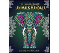 The Coloring Jungle: Animal Mandala Coloring Book For adult