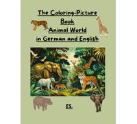 The Coloring-Picture Book Animal World: in German and English
