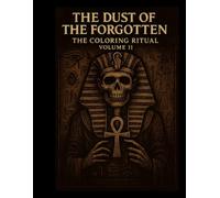 The Coloring Ritual Volume: 2 - The Dust of the Forgotten: The Dust of the Forgotten
