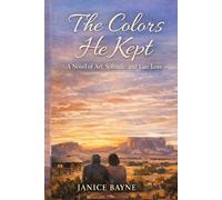 The Colors He Kept: A Novel of Art, Solitude, and Late Love