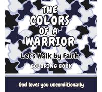 The Colors of a Warrior: Let’s Walk by Faith Coloring Book for Kids (THE COLORS OF A WARRIOR Christian Affirmation Coloring Books for Kids)