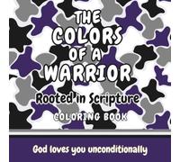 The Colors of a Warrior: Rooted in Scripture Coloring Book for Kids (THE COLORS OF A WARRIOR Christian Affirmation Coloring Books for Kids)
