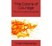 The Colors of Courage: The art of overcoming fear
