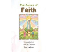 The Colors of Faith: A Catholic Coloring Book for Kids & Adults Featuring the Story of Our Lady of Fatima, the Three Shepherd Children, and the Miracle of the Sun