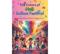 The Colors of Holi India festival: Exploring the Magic of India’s Festival of Colors
