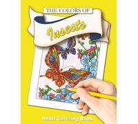 The Colors of Insects: Includes 50 easy and relaxing adult coloring pages!