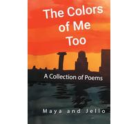 The Colors Of Me Too: A Collection of Poems