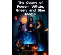 The Colors of Power: White, Green, and Blue Magic (The Books of the Secret Circle)