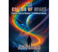The Colors of Space: Classic Tales in Rhyme