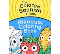 The Colors of Spanish: Food A Bilingual Coloring Book for Kids to Learn Spanish and English Everyday Vocabulary