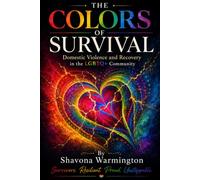 THE COLORS OF SURVIVAL: Domestic Violence and Recovery in the LGBTQ+ Community
