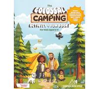 The Colossal Camping Activity & Fun Book By Camping with Style. Kids Boredom Busters, Mindfulness, Campfire Stories, Crafts, Puzzles & Much More!: ... with Style (Camping Activities For Kids)