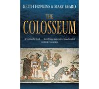 The Colosseum. Keith Hopkins and Mary Beard