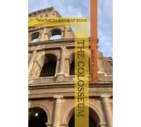 THE COLOSSEUM: PANTHEON.BATHS OF ROME: 2 (ROME IN YOUR HAND)