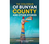 The Colossus of Bunyan County & Other Stories