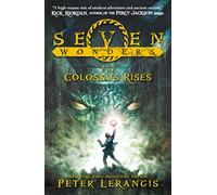 The Colossus Rises: A Children's Fantasy Adventure of Magic and the Seven Wonders of the World: Book 1