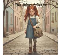 The Colour Collector: A Story About Finding Joy in Small Moments (Mindfulness)