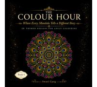 The Colour Hour: Where Every Mandala Tells a Different Story - 36 Themed Designs for Adult Colouring