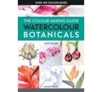The Colour Mixing Guide: Watercolour Botanicals