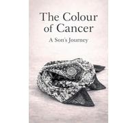 The Colour of Cancer - A Son's Journey