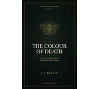 The Colour of Death: Nine Forgotten Tales of Horror.: Volume One (The Forgotten Horror Volumes)