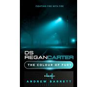 The Colour of Fury: Fighting Fire With Fire (DS Regan Carter)