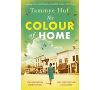 The Colour of Home: A compelling WWII historical love story for fans of The Women and The Tattooist of Auschwitz