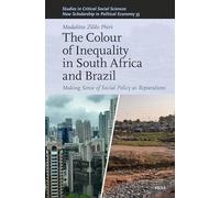 The Colour of Inequality in South Africa and Brazil: Making Sense of Social Policy As Reparations: 337 (Studies in Critical Social Sciences / New Scholarship in Political Economy, 337/35)