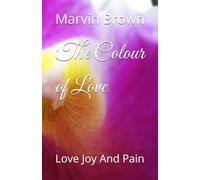 The Colour of Love: Love Joy And Pain