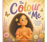 The Colour of Me: A Heartwarming Children’s Story About Identity, Self-Love & Belonging | A Gentle Book for Mixed Race, Black & Diverse Families | Race and Culture | Celebrating Diversity (Ages 4-9)