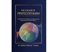 The Colour of Pentecostalism: A Black Woman Pastor's Journey Through Pentecostal Fire and Its History