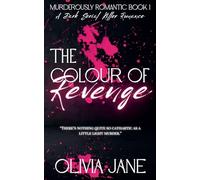 The Colour Of Revenge: A Dark Serial Killer Romance: 1 (Murderously Romantic)